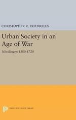 Urban Society in an Age of War: Nördlingen 1580-1720