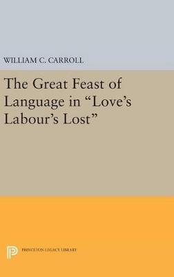 The Great Feast of Language in Love's Labour's Lost - William C. Carroll - cover