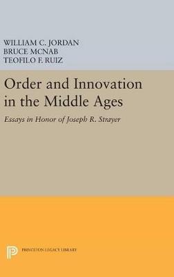 Order and Innovation in the Middle Ages: Essays in Honor of Joseph R. Strayer - cover