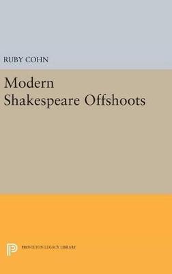 Modern Shakespeare Offshoots - Ruby Cohn - cover