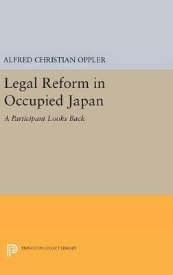 Legal Reform in Occupied Japan: A Participant Looks Back - Alfred Christian Oppler - cover