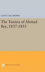 The Tunisia of Ahmad Bey, 1837-1855