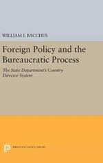 Foreign Policy and the Bureaucratic Process: The State Department's Country Director System