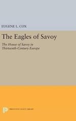 The Eagles of Savoy: The House of Savoy in Thirteenth-Century Europe