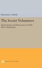 The Soviet Volunteers: Modernization and Bureaucracy in Public Mass Organization