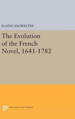 The Evolution of the French Novel, 1641-1782 - Elaine Showalter - cover