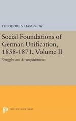 Social Foundations of German Unification, 1858-1871, Volume II: Struggles and Accomplishments