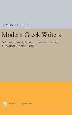 Modern Greek Writers: Solomos, Calvos, Matesis, Palamas, Cavafy, Kazantzakis, Seferis, Elytis - cover