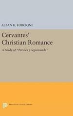 Cervantes' Christian Romance: A Study of Persiles y Sigismunda