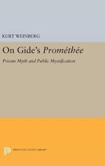 On Gide's PROMETHEE: Private Myth and Public Mystification