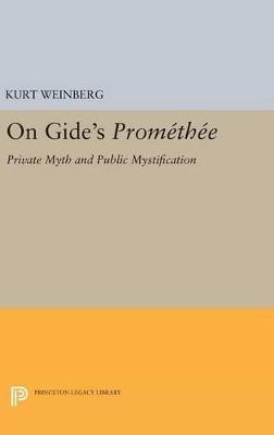 On Gide's PROMETHEE: Private Myth and Public Mystification - Kurt Weinberg - cover