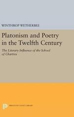 Platonism and Poetry in the Twelfth Century: The Literary Influence of the School of Chartres