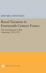 Royal Taxation in Fourteenth-Century France: The Development of War Financing, 1322-1359