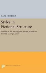 Styles in Fictional Structure: Studies in the Art of Jane Austen, Charlotte Brontë, George Eliot