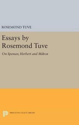 Essays by Rosemond Tuve: On Spenser, Herbert and Milton - Rosemond Tuve - cover