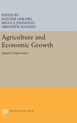 Agriculture and Economic Growth: Japan's Experience - Kazushi Ohkawa,Bruce F. Johnston,Hiromitsu Kaneda - cover