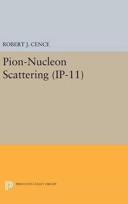 Pion-Nucleon Scattering. (IP-11), Volume 11 - Robert J. Cence - cover