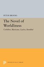 The Novel of Worldliness: Crebillon, Marivaux, Laclos, Stendhal