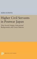 Higher Civil Servants in Postwar Japan: Their Social Origins, Educational Backgrounds, and Career Patterns