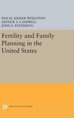 Fertility and Family Planning in the United States - Pascal Kidder Whelpton,Arthur A. Campbell,John E. Patterson - cover