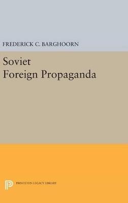 Soviet Foreign Propaganda - Frederich Barghoorn - cover