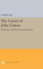 The Career of John Cotton: Puritanism and the American Experience