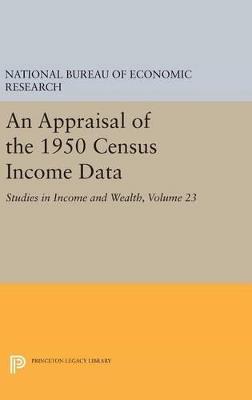 An Appraisal of the 1950 Census Income Data, Volume 23: Studies in Income and Wealth - National Bureau of Economic Research - cover