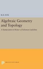 Algebraic Geometry and Topology: A Symposium in Honor of Solomon Lefschetz