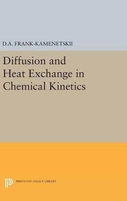 Diffusion and Heat Exchange in Chemical Kinetics - David Albertovich Frank-Kamenetskii - cover