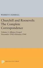 Churchill and Roosevelt, Volume 2: The Complete Correspondence: Alliance Forged, November 1942–February 1944