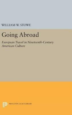 Going Abroad: European Travel in Nineteenth-Century American Culture - William W. Stowe - cover