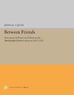 Between Friends: Discourses of Power and Desire in the Machiavelli-Vettori Letters of 1513-1515