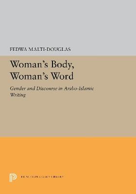 Woman's Body, Woman's Word: Gender and Discourse in Arabo-Islamic Writing - Fedwa Malti-Douglas - cover