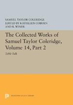 The Collected Works of Samuel Taylor Coleridge, Volume 14: Table Talk, Part II