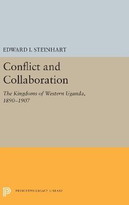 Conflict and Collaboration: The Kingdoms of Western Uganda, 1890-1907 - Edward I. Steinhart - cover