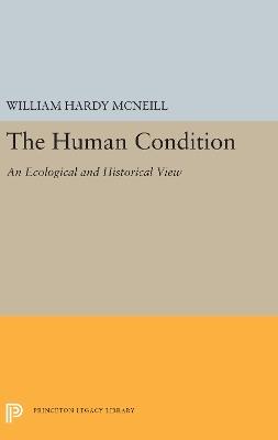 The Human Condition: An Ecological and Historical View - William Hardy McNeill - cover