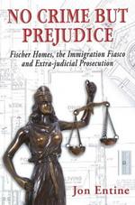 No crime but prejudice: Fischer Homes, the immigration fiasco, and extra-judicial prosecution