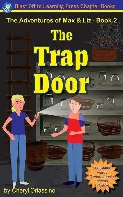 The Trap Door - The Adventures of Max & Liz - Book 2 - Cheryl Orlassino - cover