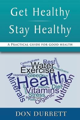 Get Healthy Stay Healthy: A Practical Guide for Good Health - Don Durrett - cover