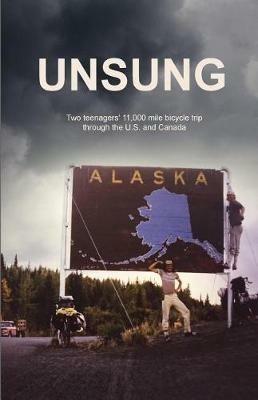 Unsung: Two teenagers' 11,000 mile bicycle trip through the U.S. and Canada - William E Harriot - cover