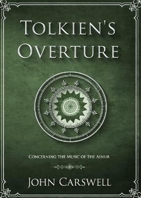 Tolkien's Overture: Concerning the Music of the Ainur - John M Carswell - cover