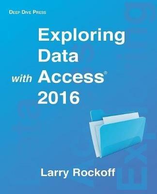 Exploring Data with Access 2016 - Larry Rockoff - cover