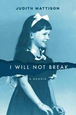 I Will Not Break: A Memoir