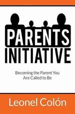 Parent's Initiative: Becoming the Parent You Are Called to Be