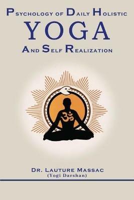 Psychology of Daily Holistic Yoga and Self Realization - Lauture Massac - cover