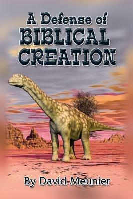 A Defense of Biblical Creation - David Meunier - cover