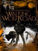 Walking Wolf Road: The Wolf Road Chronicles - Book 1