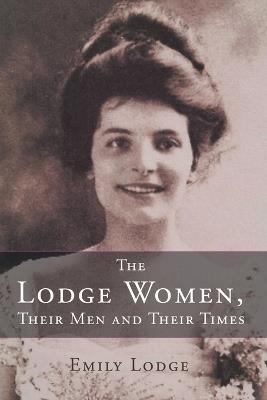 The Lodge Women, Their Men and Their Times - Emily Lodge - cover