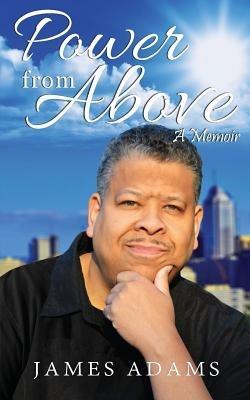 Power From Above: A Memoir - James Adams - cover