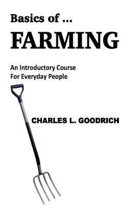 Basics of ... Farming - Charles L Goodrich - cover
